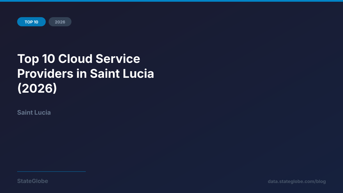 Top 10 Cloud Service Providers in Saint Lucia (2026)