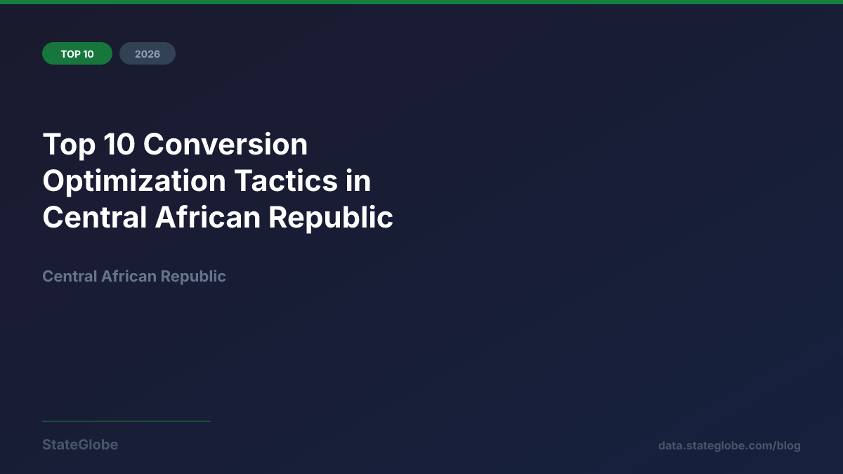 Top 10 Conversion Optimization Tactics in Central African Republic (2026)