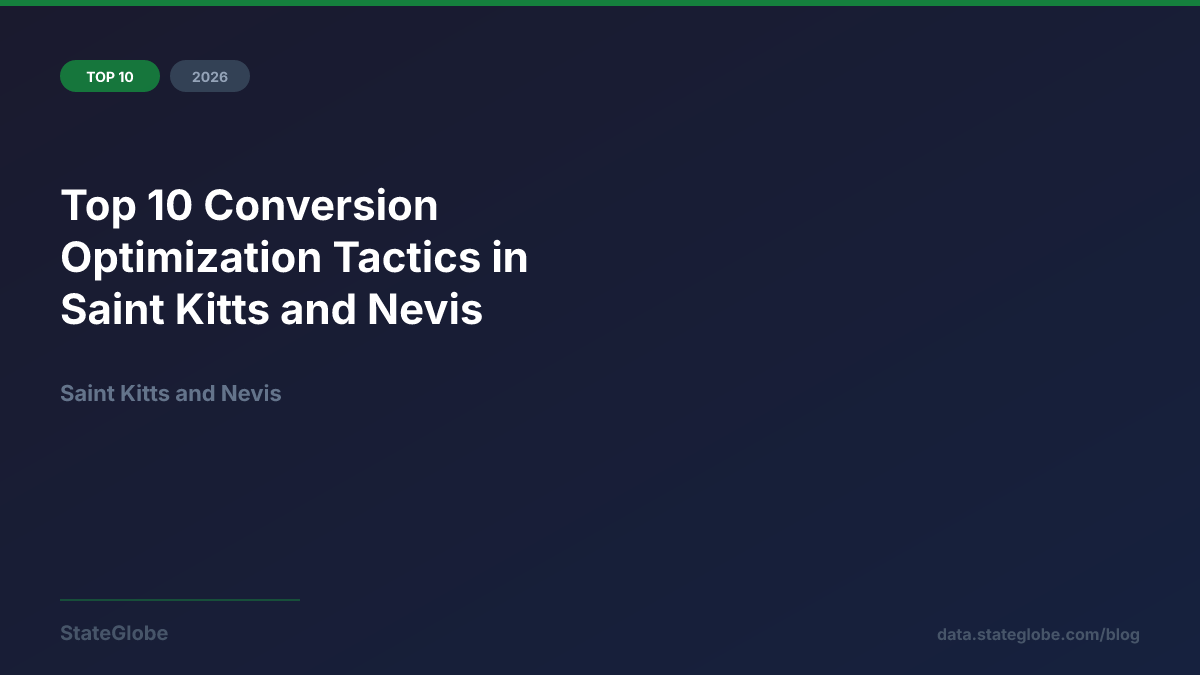 Top 10 Conversion Optimization Tactics in Saint Kitts and Nevis (2026)